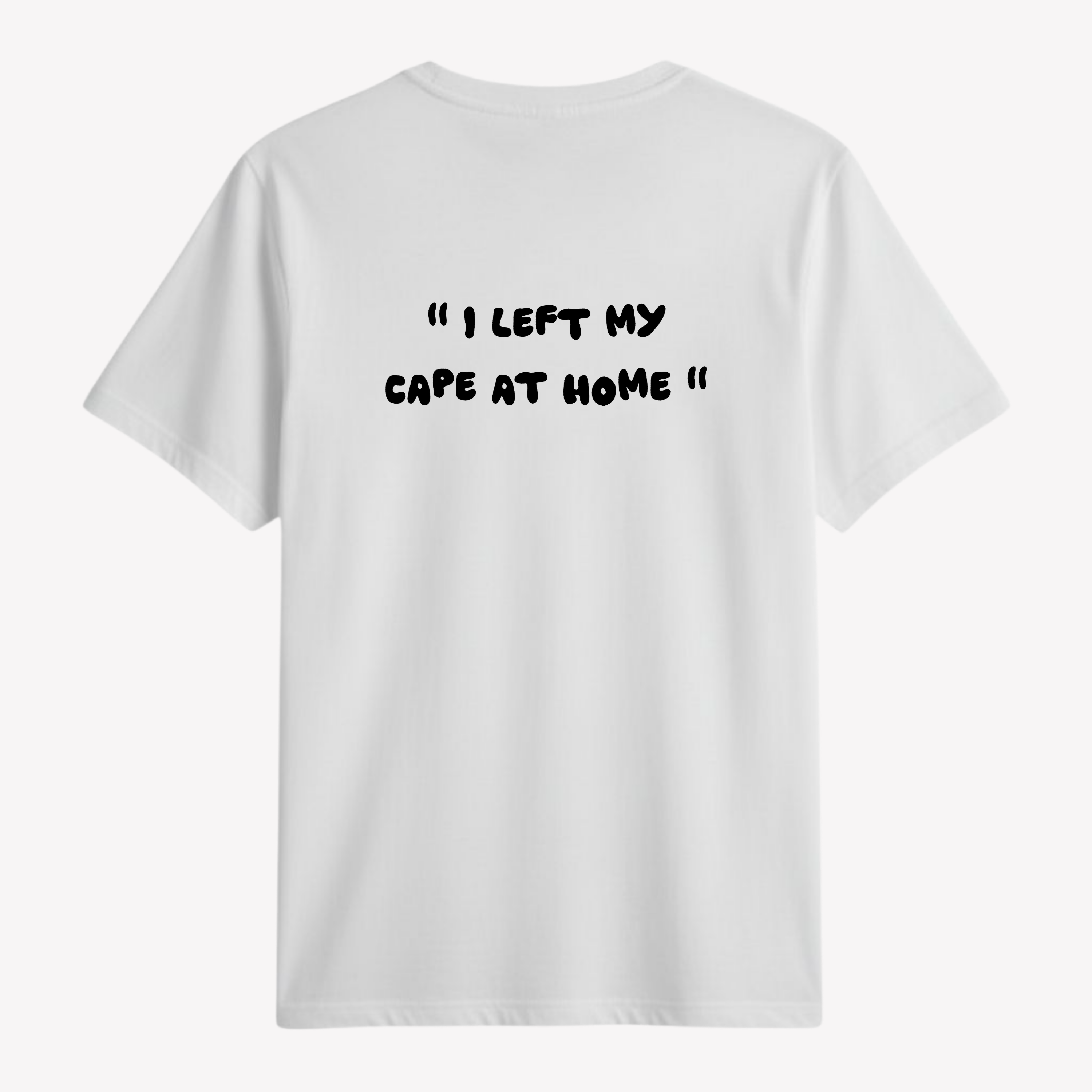 " I left my cape at home " | T-shirt