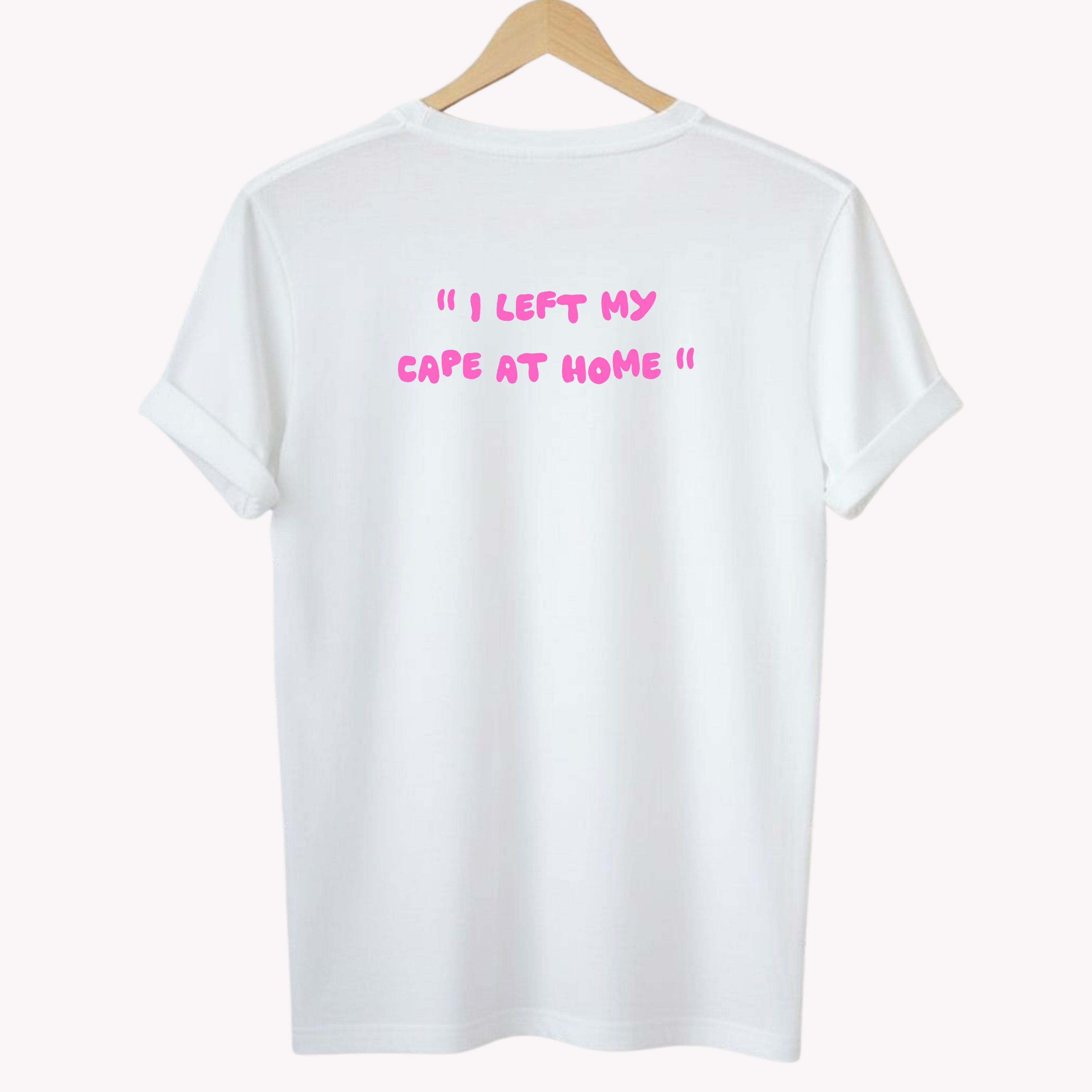 " I left my cape at home " | T-shirt
