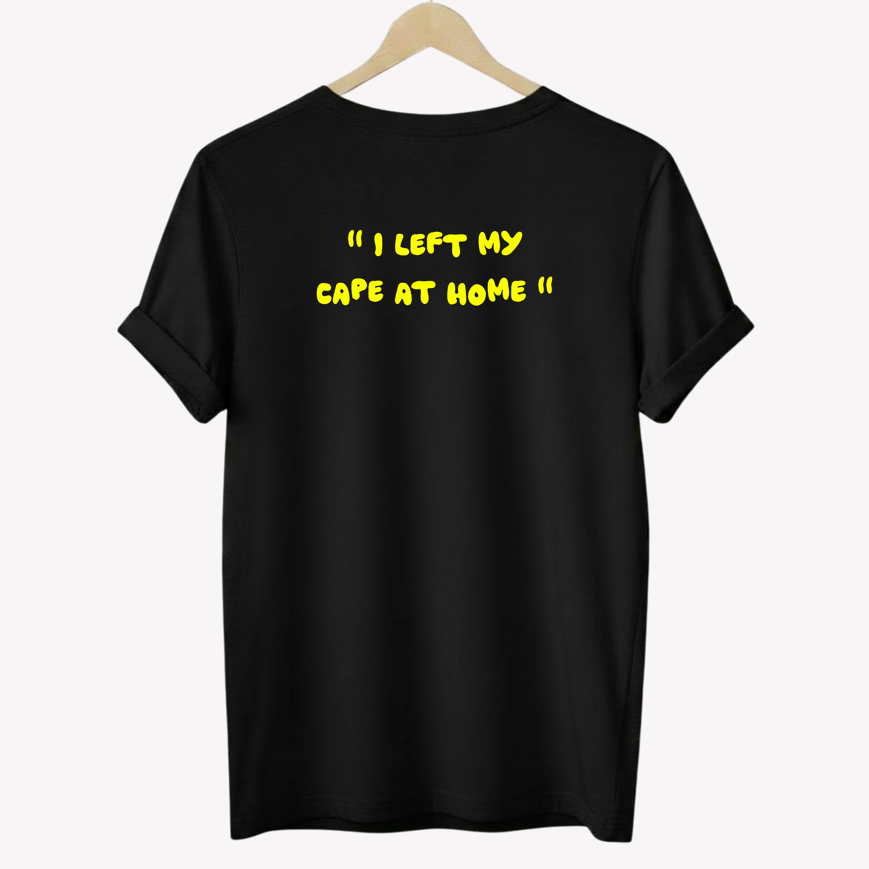 " I left my cape at home " | T-shirt