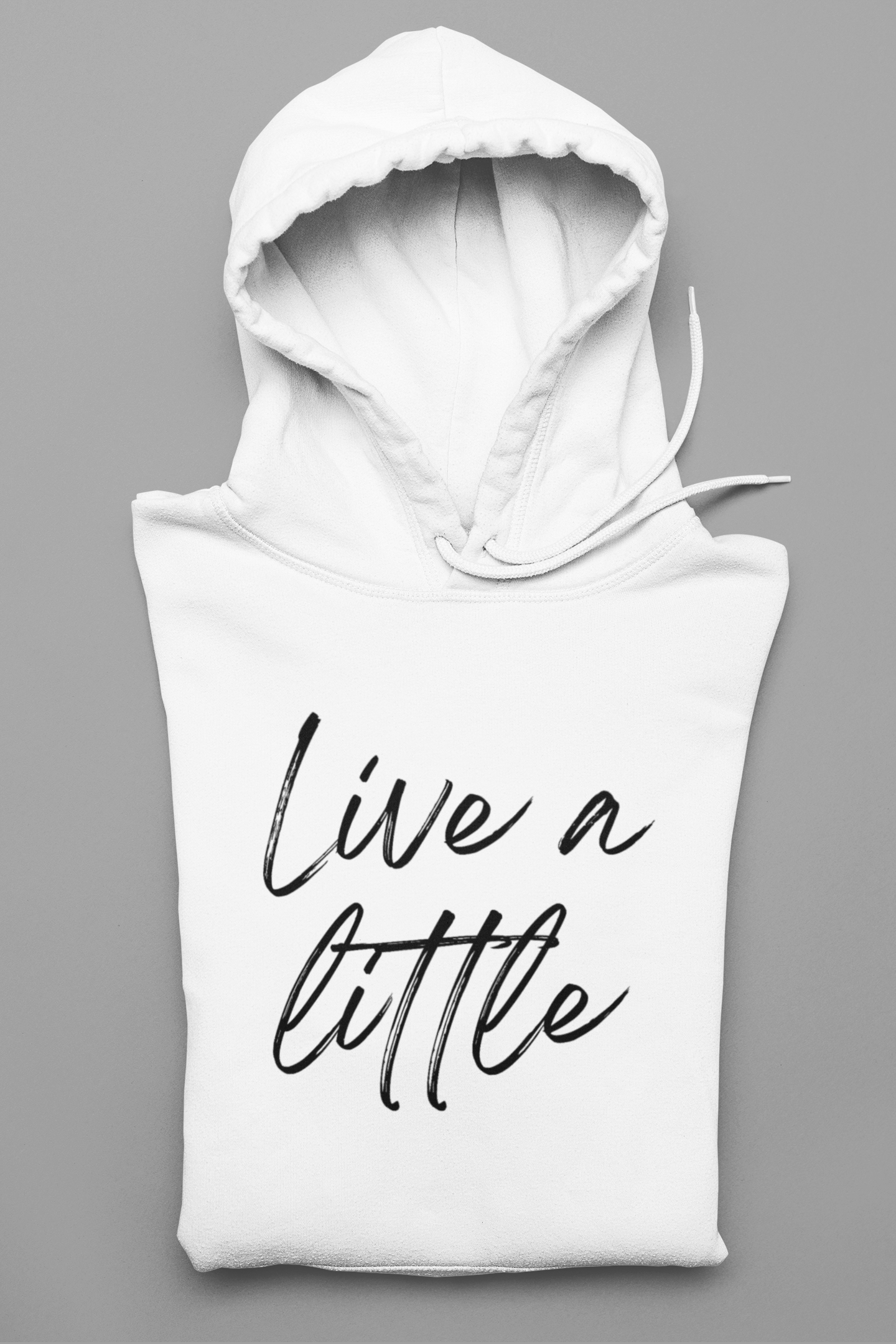 Live a little | Hoodie