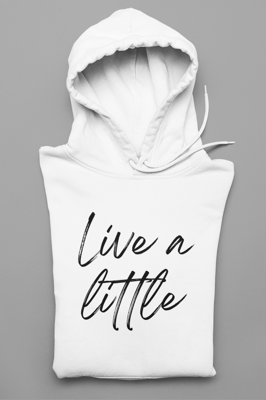 Live a little | Hoodie