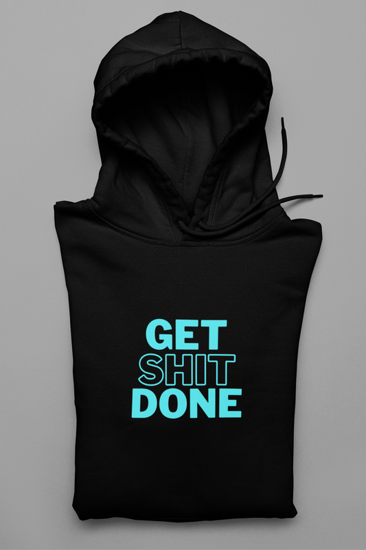 Get Shit Done | Hoodie