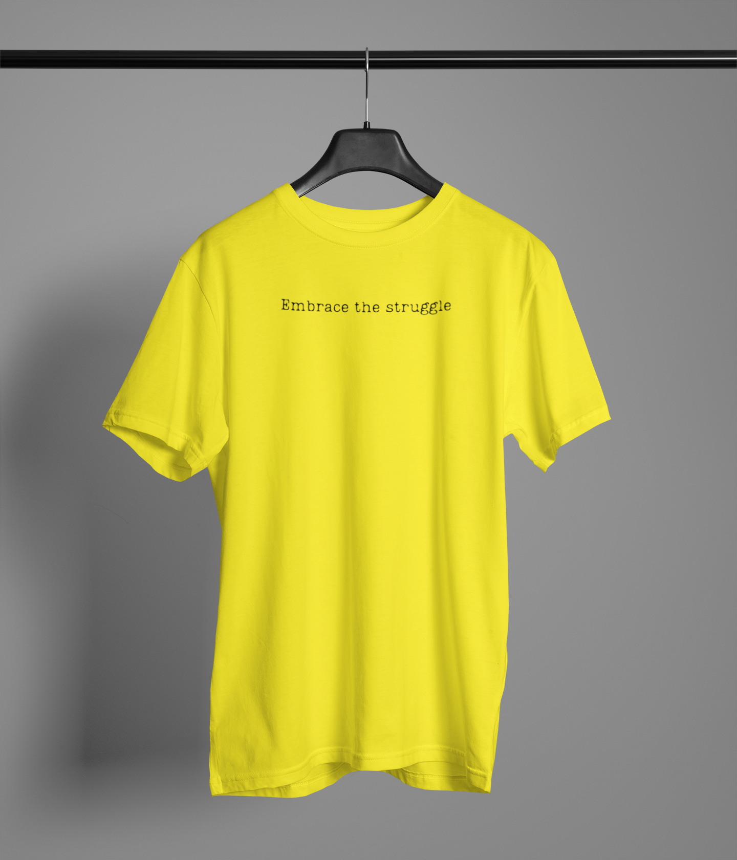 Embrace the struggle | T-Shirt