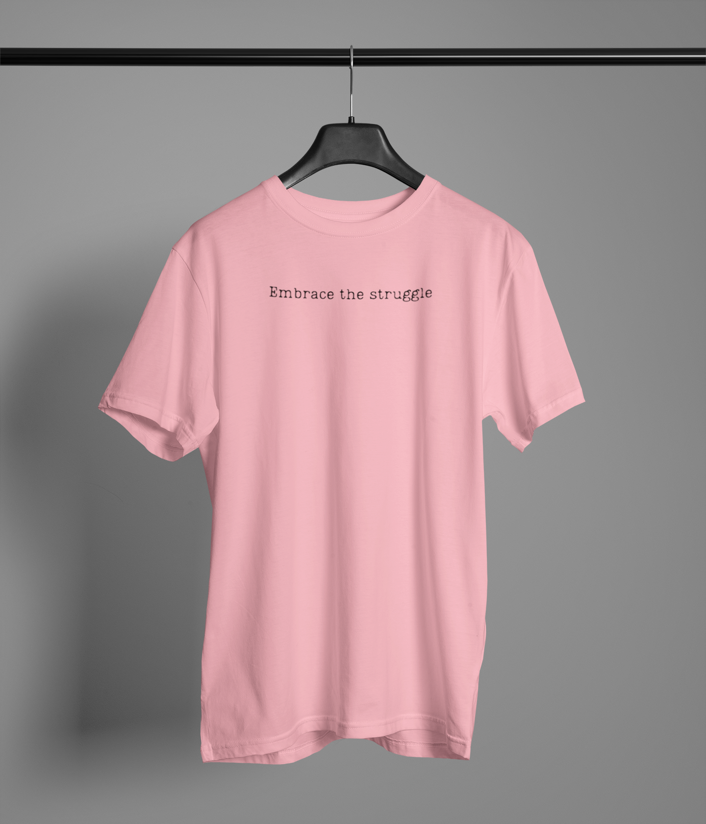 Embrace the struggle | T-Shirt